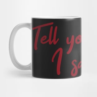 Tell Your Dog i say Hi Mug